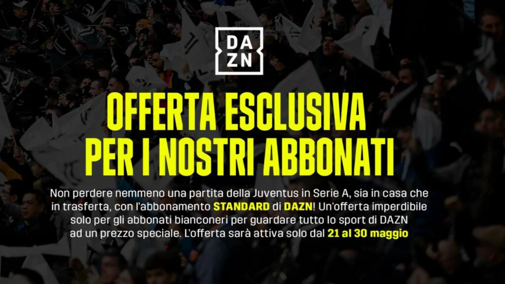 DAZN, offerta esclusiva per i tifosi Juve: pacchetto a prezzo speciale