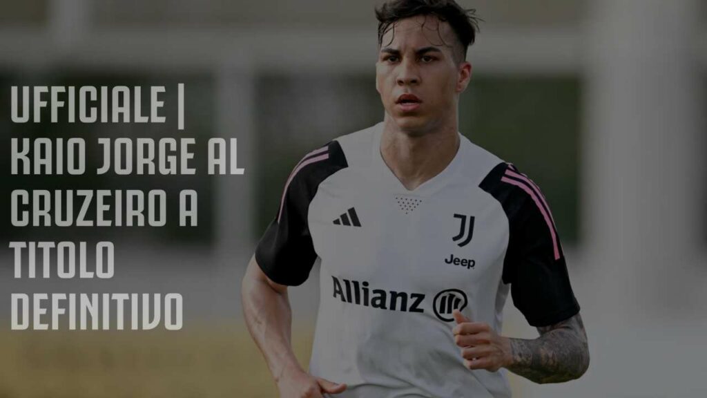 UFFICIALE – Kaio Jorge, addio Juve: le cifre dell’operazione